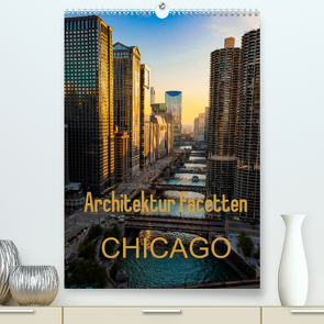 Architektur Facetten Chicago 2022 (Premium, hochwertiger DIN A2 Wandkalender 2022, Kunstdruck in Hochglanz) von Hans Steffl,  Mike