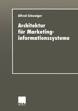 Architektur für Marketinginformationssysteme von Schweiger,  Alfred