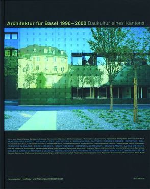 Architektur für Basel 1990 – 2000 von Chiavi,  Bruno, Hochbau- und Planungsamt Basel-Stadt, Schumacher,  Fritz, Weissheimer,  Friedrich