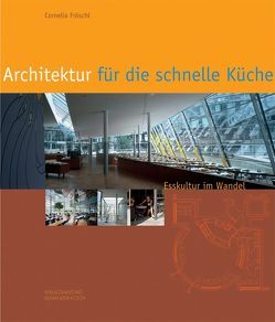 Architektur für die schnelle Küche von Fröschl,  Cornelia