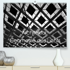 Architektur: Geometrie des Lichts (Premium, hochwertiger DIN A2 Wandkalender 2023, Kunstdruck in Hochglanz) von // www.card-photo.com,  Card-Photo