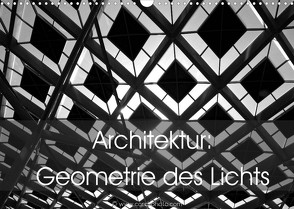 Architektur: Geometrie des Lichts (Wandkalender 2022 DIN A3 quer) von // www.card-photo.com,  Card-Photo