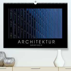ARCHITEKTUR grafisch (Premium, hochwertiger DIN A2 Wandkalender 2022, Kunstdruck in Hochglanz) von Kürvers,  Gabi