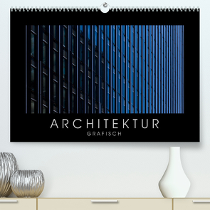 ARCHITEKTUR grafisch (Premium, hochwertiger DIN A2 Wandkalender 2023, Kunstdruck in Hochglanz) von Kürvers,  Gabi