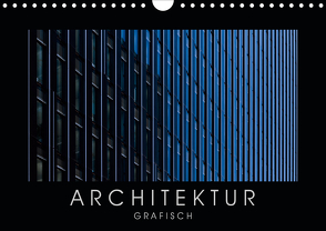 ARCHITEKTUR grafisch (Wandkalender 2021 DIN A4 quer) von Kürvers,  Gabi