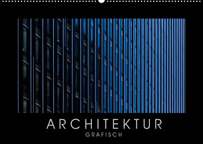 ARCHITEKTUR grafisch (Wandkalender 2022 DIN A2 quer) von Kürvers,  Gabi