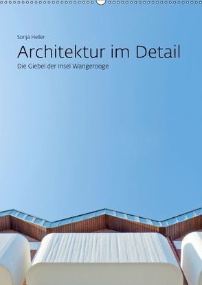 Architektur im Detail – Die Giebel der Insel Wangerooge (Wandkalender 2019 DIN A2 hoch) von N.,  N.