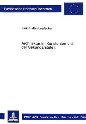 Architektur im Kunstunterricht der Sekundarstufe I von Halter-Leydecker,  Karin