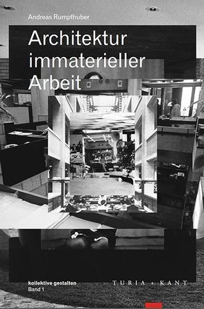 Architektur immaterieller Arbeit von Rumpfhuber,  Andreas