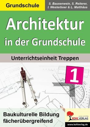 Architektur in der Grundschule von Bausenwein,  S., Matthäus,  L., Reiterer,  S., Westerboer,  I.