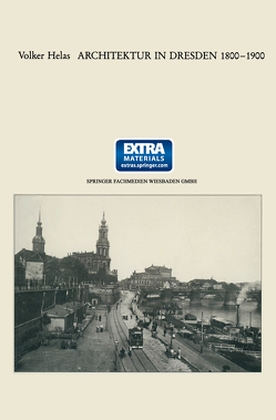 Architektur in Dresden 1800 – 1900 von Helas,  Volker