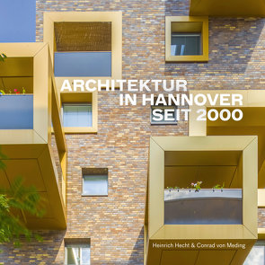 Architektur in Hannover seit 2000 von Hecht,  Heinrich, von Meding,  Conrad