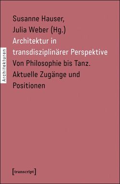 Architektur in transdisziplinärer Perspektive von Hauser,  Susanne, Weber,  Julia