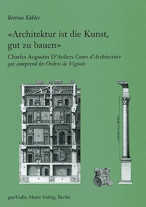 ‚Architektur ist die Kunst gut zu bauen‘ von Köhler,  Bettina, Oechslin,  Werner