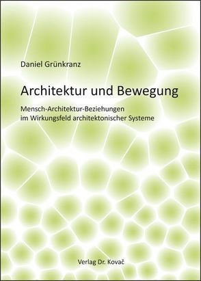Architektur und Bewegung von Grünkranz,  Daniel