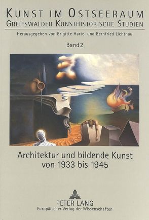 Architektur und bildende Kunst von 1933 bis 1945 von Hartel,  Brigitte, Lichtnau,  Bernfried