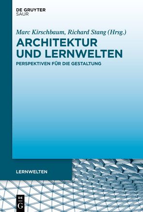 Architektur und Lernwelten von Kirschbaum,  Marc, Stang,  Richard
