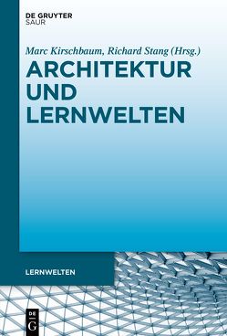 Architektur und Lernwelten von Kirschbaum,  Marc, Stang,  Richard