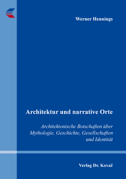 Architektur und narrative Orte von Hennings,  Werner