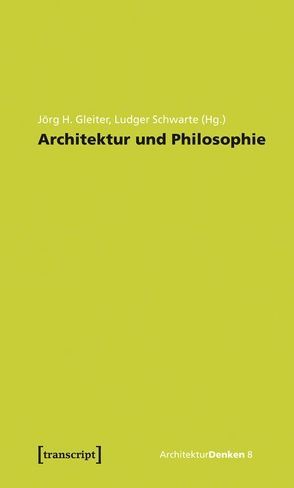 Architektur und Philosophie von Gleiter,  Jörg H., Schwarte,  Ludger