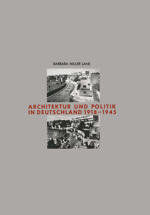 Architektur und Politik in Deutschland 1918–1945 von Lane,  Barbara Miller