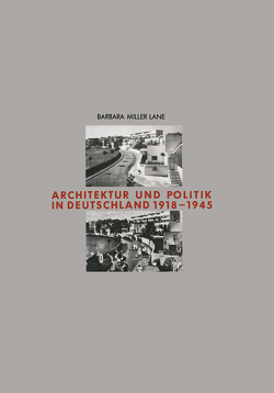 Architektur und Politik in Deutschland 1918–1945 von Lane,  Barbara Miller