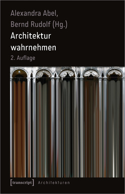 Architektur wahrnehmen (2. Aufl.) von Abel,  Alexandra, Rudolf,  Bernd