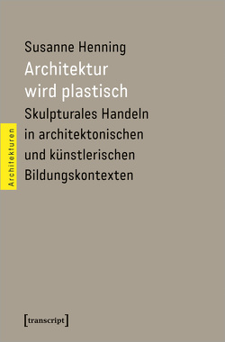 Architektur wird plastisch von Henning,  Susanne