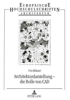 Architekturdarstellung – die Rolle von CAD von Bittner,  Uvo