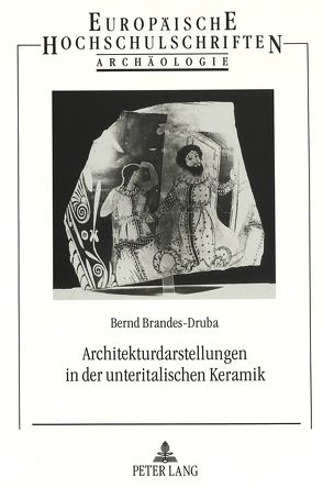 Architekturdarstellungen in der unteritalischen Keramik von Brandes-Druba,  Bernd
