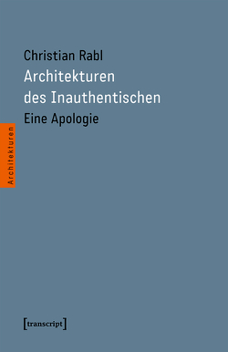 Architekturen des Inauthentischen von Rabl,  Christian