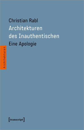 Architekturen des Inauthentischen von Rabl,  Christian