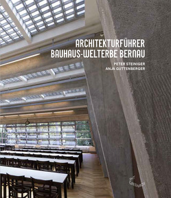 Architekturführer Bauhaus-Welterbe Bernau von Guttenberger,  Anja, Steininger,  Peter