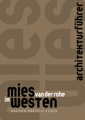 Architekturführer Mies van der Rohe im Westen von Hanenberg,  Norbert, Lohmann,  Daniel