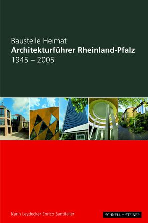 Architekturführer Rheinland-Pfalz 1945–2005 von Leydecker,  Karin, Santifaller,  Enrico, Stiftung Baukultur Rheinland-Pfalz