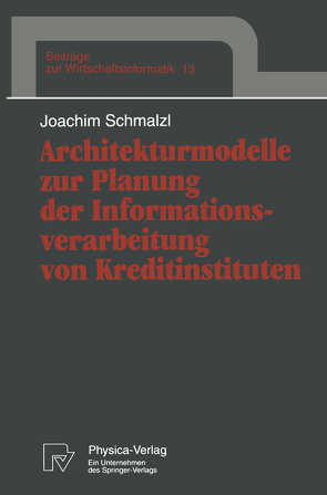 Architekturmodelle zur Planung der Informationsverarbeitung von Kreditinstituten von Schmalzl,  Joachim