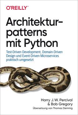 Architekturpatterns mit Python von Demmig,  Thomas, Gregory,  Bob, Percival,  Harry