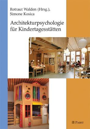 Architekturpsychologie für Kindertagesstätten von Kosica,  Simone, Walden,  Rotraut