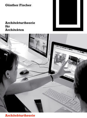 Architekturtheorie für Architekten von Fischer,  Günther