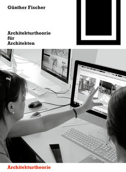 Architekturtheorie für Architekten von Fischer,  Günther