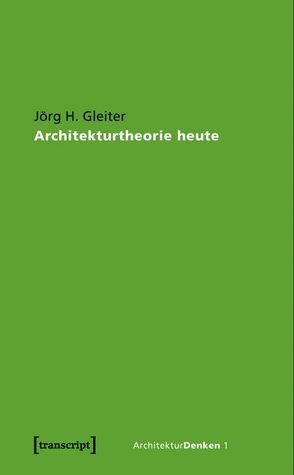 Architekturtheorie heute von Gleiter,  Jörg H.