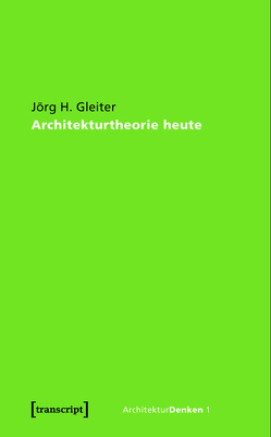 Architekturtheorie heute von Gleiter,  Jörg H.