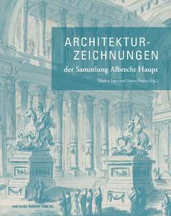 Architekturzeichnungen der Sammlung Albrecht Haupt von Jager,  Markus, Paulus,  Simon