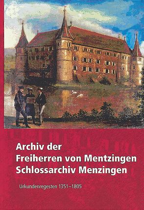 Archiv der Freiherren von Mentzingen Schlossarchiv Menzingen von Armgart,  Martin