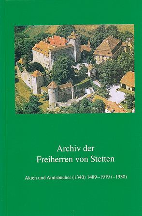 Archiv der Freiherren von Stetten von Rückert,  Maria-Magdalena, Ziegler,  Reiner