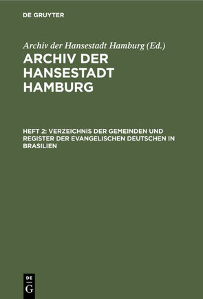 Archiv der Hansestadt Hamburg / Verzeichnis der Gemeinden und Register der evangelischen Deutschen in Brasilien von Archiv der Hansestadt Hamburg