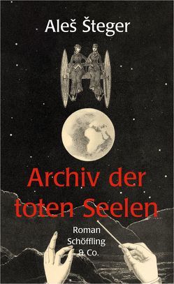 Archiv der toten Seelen von Göritz,  Matthias, Steger,  Ales