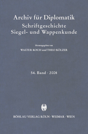 Archiv für Diplomatik, Schriftgeschichte, Siegel- und Wappenkunde 54 (2008) von Koch,  Walter, Kölzer,  Theo