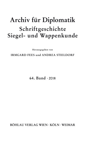 Archiv für Diplomatik, Schriftgeschichte, Siegel- und Wappenkunde von Fees,  Irmgard, Stieldorf,  Andrea