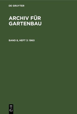 Archiv für Gartenbau / 1960 von Deutsche Akademie der Landwirtschaftswissenschaften zu Berlin